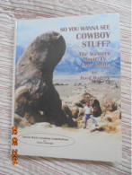 So You Wanna See Cowboy Stuff? The Western Movie/TV Tour Guide - Boyd Magers, Tinsley Yarbrough - Empire Publishing 2003 - 1950-Now