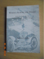 Wheels Across The Desert: Exploration Of The Libyan Desert By Motorcar 1916-1942 - Andrew Goudie - Silphium Press 2008 - Afrika