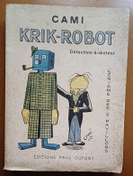 C1 CAMI - KRIK ROBOT Detective A Moteur EO 1945 Illustre SF Science Fiction Port Inclus France - Libri Ante 1950