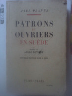 Paul Planus - Patrons Et Ouvruers En Suède Préface André Detoeuf - Plon Paris - Derecho