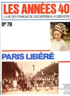 LES ANNEES 40 N° 78 Paris Libéré , 2° DB , Médecins Et Secouristes , Histoire Guerre - Geschiedenis