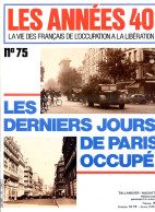 LES ANNEES 40 N° 75 Paris OKW , Greve Rail Et Police , Gestapo De Lyion , Colmar Soldats De 15 Ans , Histoire Guerre - Histoire