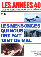 LES ANNEES 40 N° 16 Chasseurs Ou Bombardiers , Mobilisation Des Civils , Offensive De La Sarre ,  Histoire Guerre - Geschiedenis