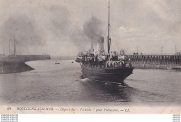 A4-62) BOULOGNE SUR MER - DEPART DU " VICTORIA " POUR FOLKESTONE - ( 2 SCANS ) - Boulogne Sur Mer