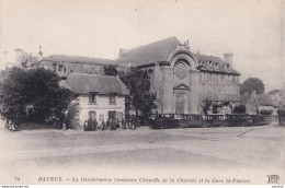 E7-14) BAYEUX - LA GENDARMERIE - ANCIENNE CHAPELLE DE LA CHARITE ET LA GARE SAINT PATRICE AVEC TRAIN - ( 2 SCANS ) - Bayeux