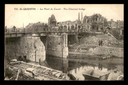 02 - SAINT-QUENTIN -  LE PONT DU CANAL - GUERRE 14/18 - Saint Quentin