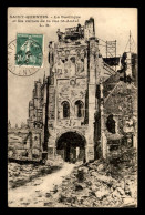 02 - SAINT-QUENTIN - LA BASILIQUE ET LA RUE ST-ANDRE EN RUINES - GUERRE 14/18 - Saint Quentin