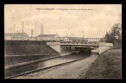 51 - VITRY-LE-FRANCOIS - LA FAIENCERIE - PONT DU CHEMIN DE FER - Vitry-le-François