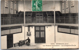 27 EVREUX - La Prison Cellulaire, La Chapelle Ecole. - Evreux