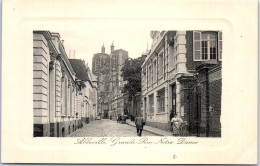 80 ABBEVILLE - La Grande Rue Notre Dame. - Abbeville