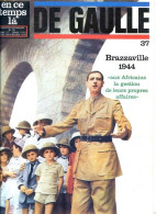 DE GAULLE N° 37 Brazzaville 1944 , Revue En Ce Temps Là Militaria Guerre - History