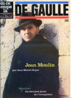 DE GAULLE N° 36 Jean Moulin , Derniers Jours Occupation  , Revue En Ce Temps Là Militaria Guerre - Storia
