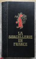 La Sorcellerie En France Histoire De La Magie Jusqu'au XIXè Siècle De Jules Garinet - Esotérisme