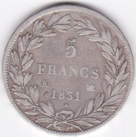 5 Francs 1831 K Bordeaux, Louis Philippe I, Tète Nu,  En Argent, Gad# 676 - 5 Francs