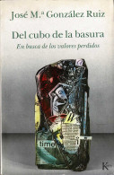 Del Cubo De La Basura. En Busca De Los Valores Perdidos - José Mª González Ruiz - Pensieri