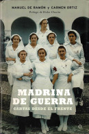 Madrina De Guerra. Cartas Desde El Frente - Manuel De Ramón Y Carmen Ortiz - History & Arts