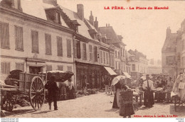 C P A  -   02 -  AISNE -  LA FERE - Place  Du Marché - Sonstige & Ohne Zuordnung