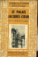 Le Palais Jacques-Coeur - Extrait De Notre Vieux Bourges. - Gauchery P. & De Grossouvre A. - 1954 - Centre - Val De Loire