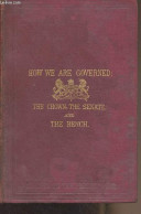 How We Are Governe : Or, The Crown, The Senate And The Bench (A Handbook Of The Constitution, Governement, Laws And Powe - Language Study