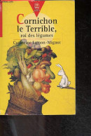 Cornichon Le Terrible Roi Des Légumes - Catherine Lamont-Mignot- LYBE (illustrations) - 1996 - Other & Unclassified