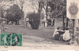 A21-31) TOULOUSE - EXPOSITION DE TOULOUSE 1908  -  VILLAGE NOIR - LA PLACE   - Toulouse