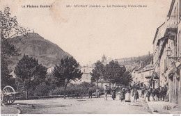 A20-15) MURAT - CANTAL - LE FAUBOURG  NOTRE DAME -  ANIMATION - EN 1909 - ( 2 SCANS ) - Murat