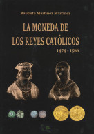 LA MONEDA DE LOS REYES CATOLICOS 1474-1566. Bautista Martínez Martínez. 2023. - Livres & Logiciels