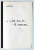 Francesco Gasparolo - La Vecchia Cattedrale Di Alessandria (appunti) - 1904 - Autres & Non Classés