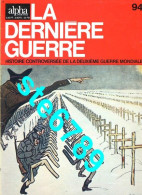 LA DERNIERE GUERRE N° 94  Histoire Guerre 1939 1945 Militaria - Storia