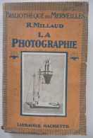 LA PHOTOGRAPHIE Pr R. Milliaud - Hachette 161 Gravures Copyright 1924 Objectif Lumière Obturateur Appareils Stéréoscopie - Photographie