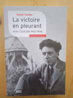 La Victoire En Pleurant. Alias Caracalla 1943-1946 - Daniel Cordier - Histoire