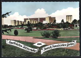 AK Saarbrücken-Folsterhöhe, Der Deutsch-Französische Garten Gegen Die Hochhaus-Siedlung  - Saarbruecken