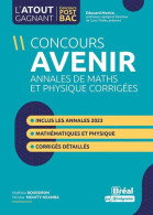 Concours Avenir : Annales Des Maths Et Physiques Corrigés: Inclus Les Annales Du Concours 2020 Et 2021 - Autres & Non Classés