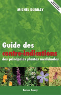 Guide Des Contre-indications Des Principales Plantes Médicinales - Autres & Non Classés