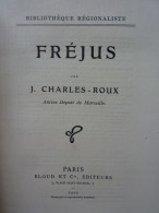 FREJUS  Par J.Charles-Roux, 1909, édition Originale Numéroté Sur Papier De Hollande, Illustré - Côte D'Azur