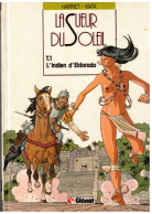 LA SUEUR DU SOLEIL       T.1   L'Indien D'Eldorado            E.O. 01/1988 - Original Edition - French