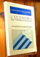 AVENTUR Jacques - CAZENAVE Gerard - L'ECONOMIE DES PYRENEES ATLANTIQUES A LA RECHERCHE D'UNE DECENTRALISA - Autres & Non Classés