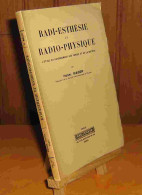 MAGER Henri - RADI-ESTHESIE ET RADIO-PHYSIQUE - ETUDE DU RAYONNEMENT DES FORCES ET - 1901-1940