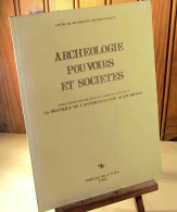 COLLECTIF - ARCHEOLOGIE, POUVOIRS ET SOCIETES - Other & Unclassified