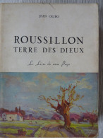 Roussillon, Terre Des Dieux, Jean Olibo, 1952 édition Originale Réservé à L'auteur, Avec Envoi Manuscrit, Illustré - Languedoc-Roussillon