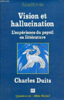 Vision Et Hallucination L'expérience Du Peyotl En Littérature - Collection Question De N°95. - Duits Charles - 1994 - Otros & Sin Clasificación