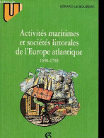 Activités Maritimes Et Sociétés Littorales De L'Europe Atlantique 1690-1790 - Collection U. - Le Bouëdec Gérard - 1997 - Recht