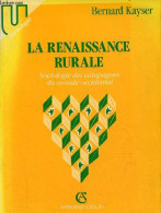 La Renaissance Rurale - Sociologie Des Campagnes Du Monde Occidental - Collection U Sociologie. - Kayser Bernard - 1990 - Histoire