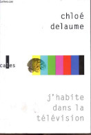 J'habite Dans La Télévision. - Delaume Chloé - 2006 - Otros & Sin Clasificación