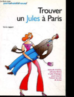 Trouver Un Jules à Paris - Conseils D'amies, Adresses Futees Et Plan D'attaque Pour Trouver L'amour Au Coin De La Rue -  - Otros & Sin Clasificación