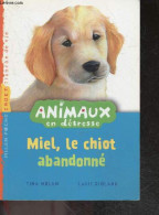 Animaux En Détresse - Miel, Le Chiot Abandonné - Des 7/8 Ans - TINA NOLAN- RIOLAND LUCIE- Virginie Cantin (trad.) - 2010 - Other & Unclassified