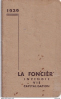 F8- PETIT ALMANACH DE POCHE DE 1939  - ASSURANCE " LA FONCIERE " INCENDIE - VIE - CAPITALISATION - ( 4 SCANS ) - Small : 1921-40