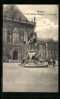 AK Bremen, Kaiser Wilhelm Denkmal Vor Dem Rathaus  - Bremen