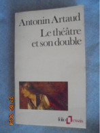 Le Theatre Et Son Double Suivi De Le Theatre De Seraphin - Antonin Artaud - Folio 14 (1991) - French Authors