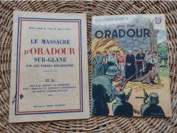 ORADOUR SUR GLANE: Lot De 2 Livrets Collection "Patrie Libérée".de Léon Groc / F. Alier + "le Massacre" Du Font National - Guerre 1939-45